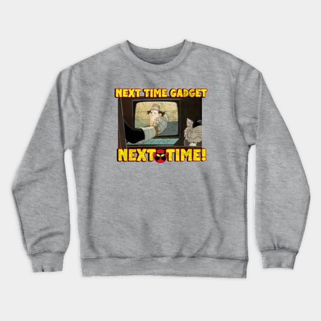 Next Time Gadget! Crewneck Sweatshirt by Classic_ATL